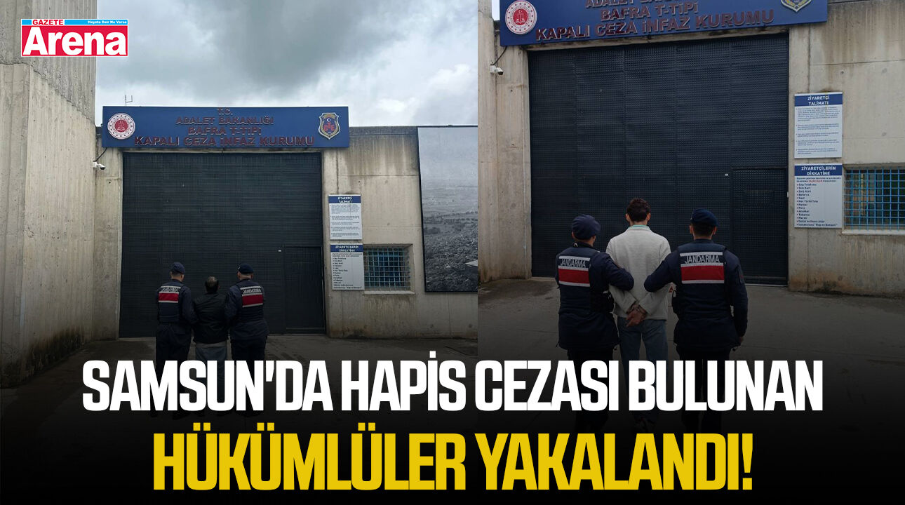 Samsun'da hapis cezası bulunan hükümlüler yakalandı!