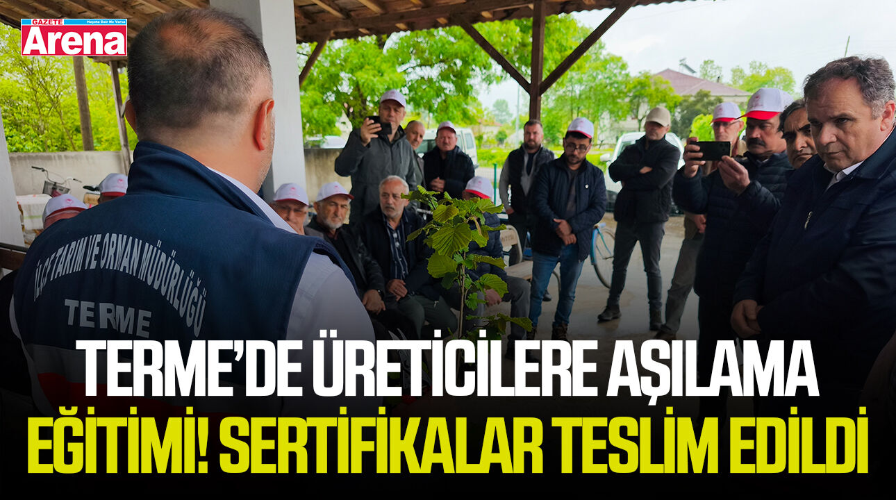 Terme’de üreticilere aşılama eğitimi! Sertifikalar teslim edildi