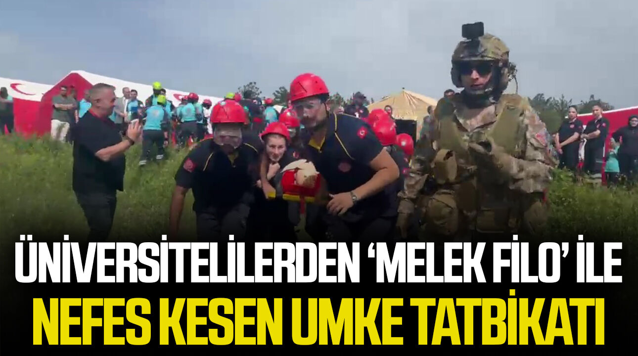 Üniversitelilerden ‘Melek Filo’ ile nefes kesen UMKE tatbikatı