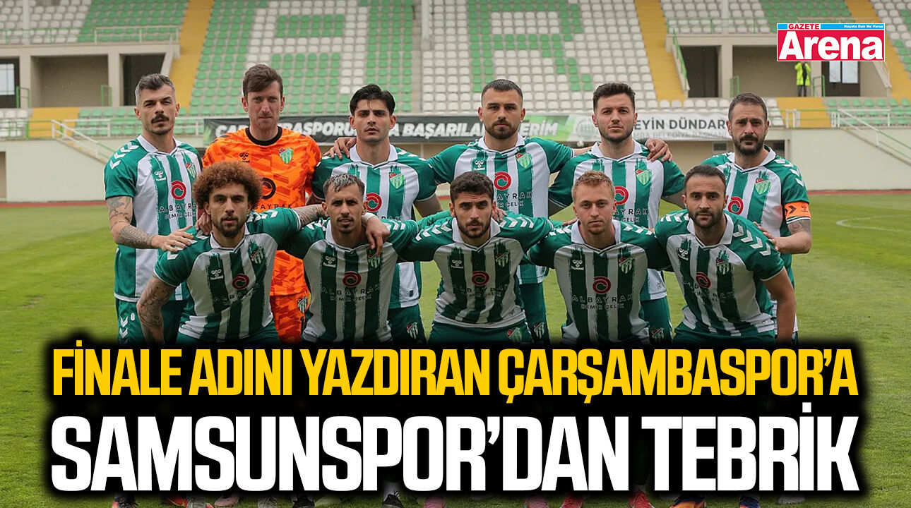 Finale adını yazdıran Çarşambaspor’a Samsunspor’dan tebrik
