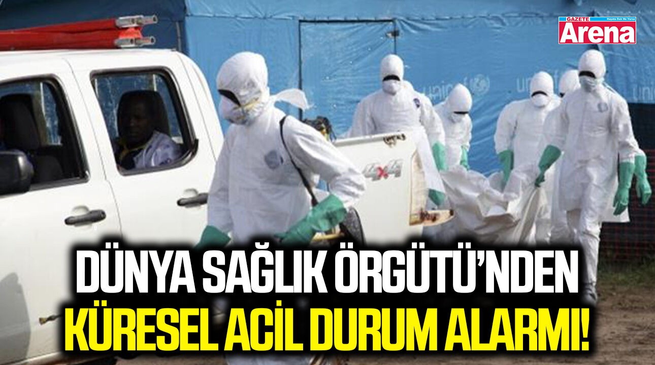 Dünya Sağlık Örgütü’nden küresel acil durum alarmı!