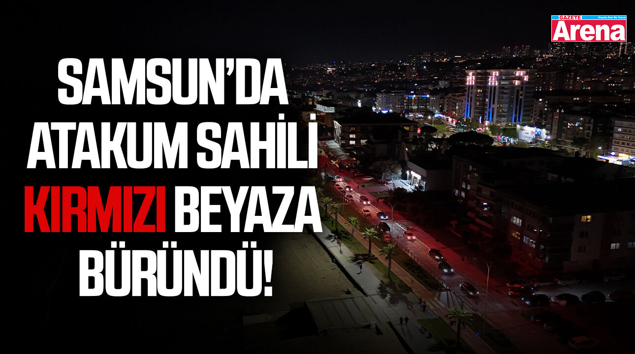 Samsun’da Atakum sahili kırmızı beyaza büründü!