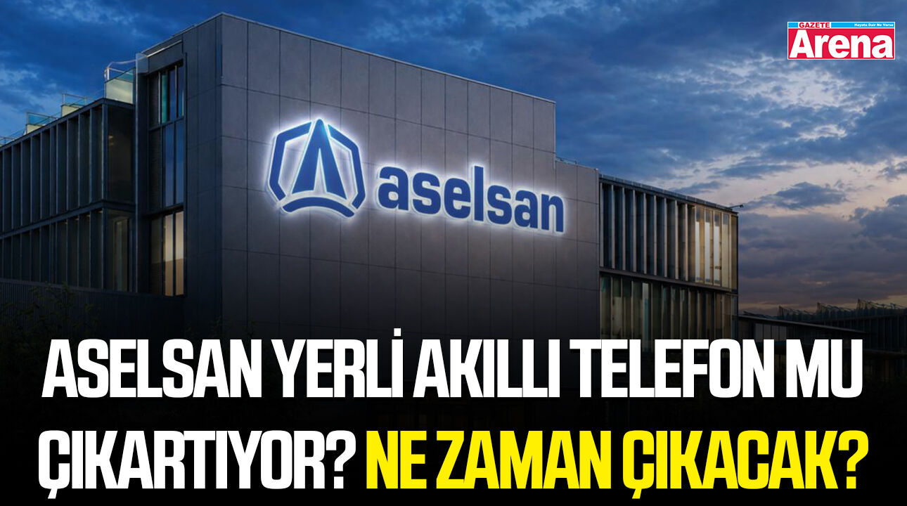 Aselsan yerli akıllı telefon mu çıkartıyor? Ne zaman çıkacak?