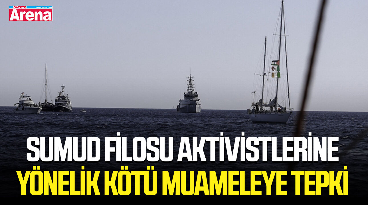 Sumud Filosu aktivistlerine yönelik kötü muameleye tepki