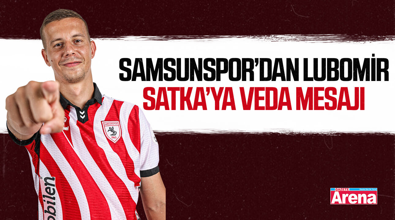 Samsunspor’dan Lubomir Satka’ya veda mesajı