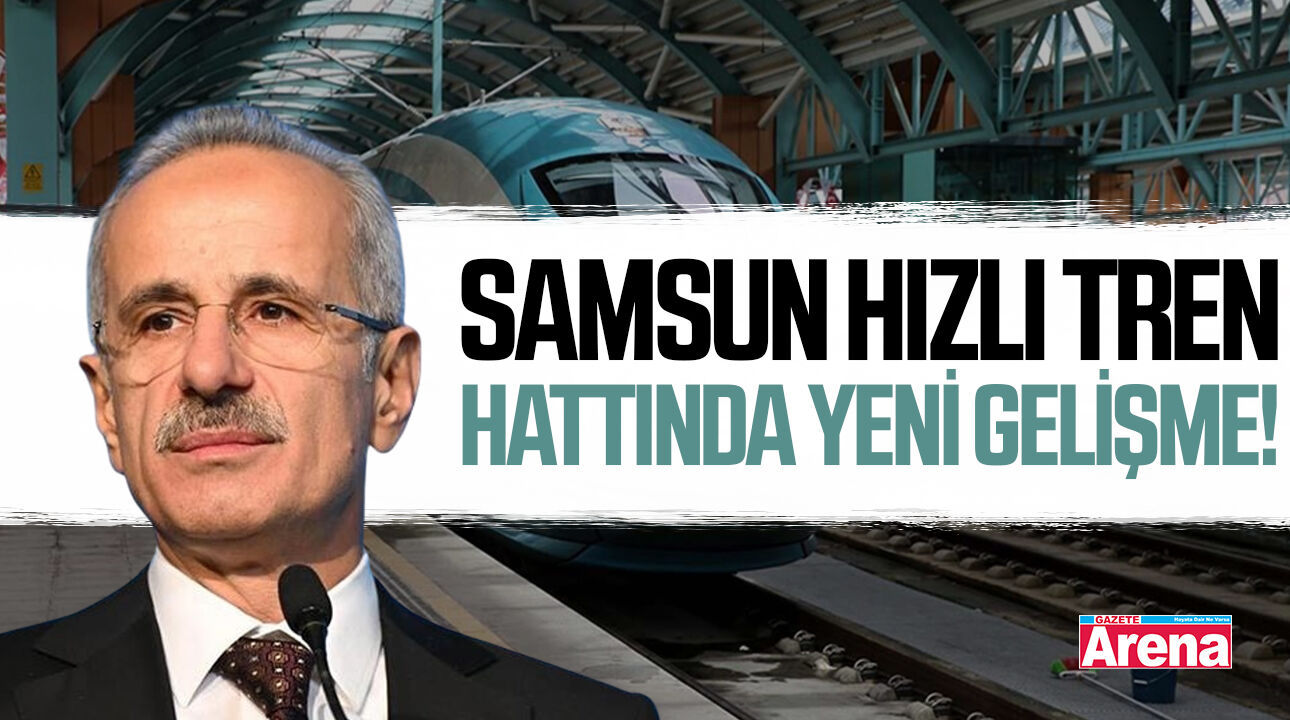 Samsun hızlı tren hattında yeni gelişme!