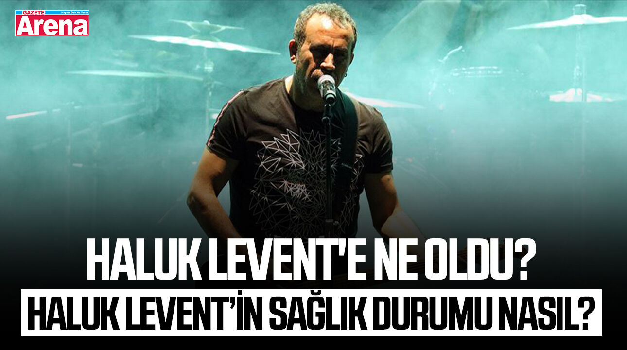 Haluk Levent'e ne oldu? Haluk Levent’in sağlık durumu nasıl?