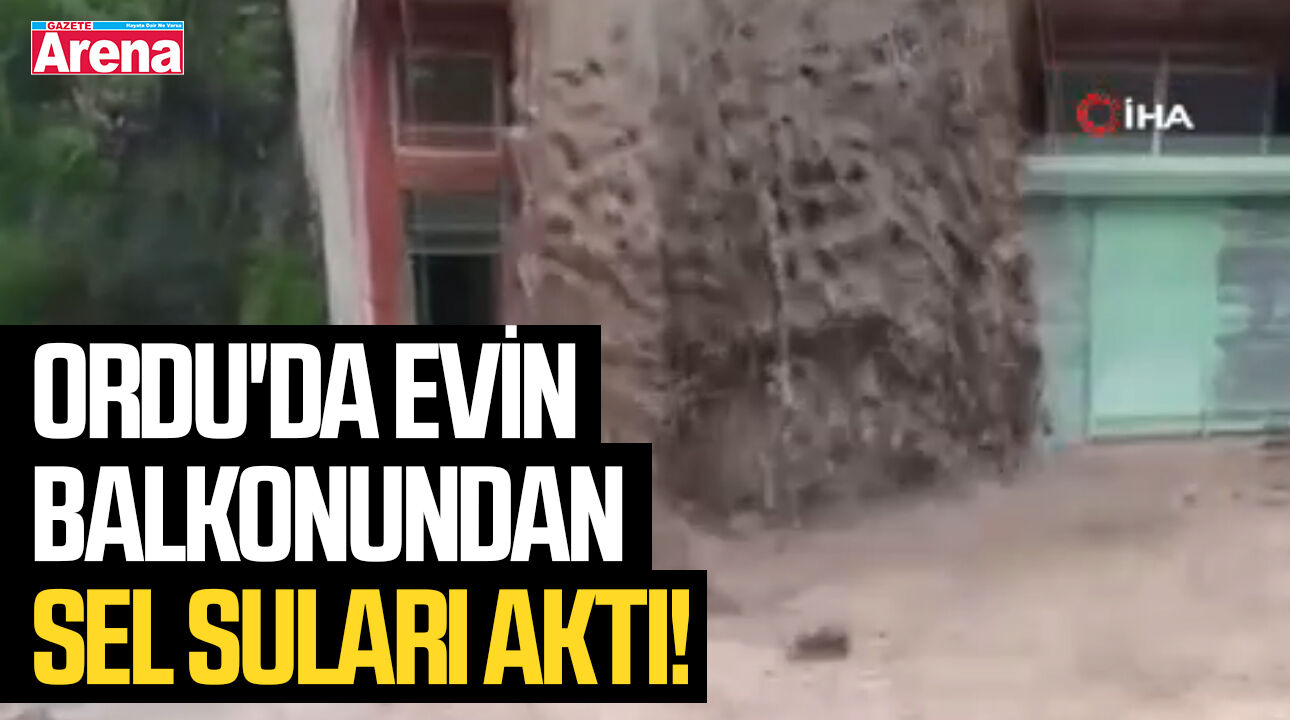 Ordu'da evin balkonundan sel suları aktı! İki araç göçük altında