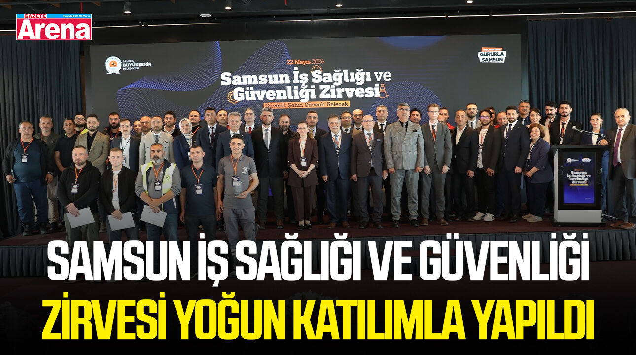 Samsun İş Sağlığı ve Güvenliği Zirvesi yoğun katılımla yapıldı
