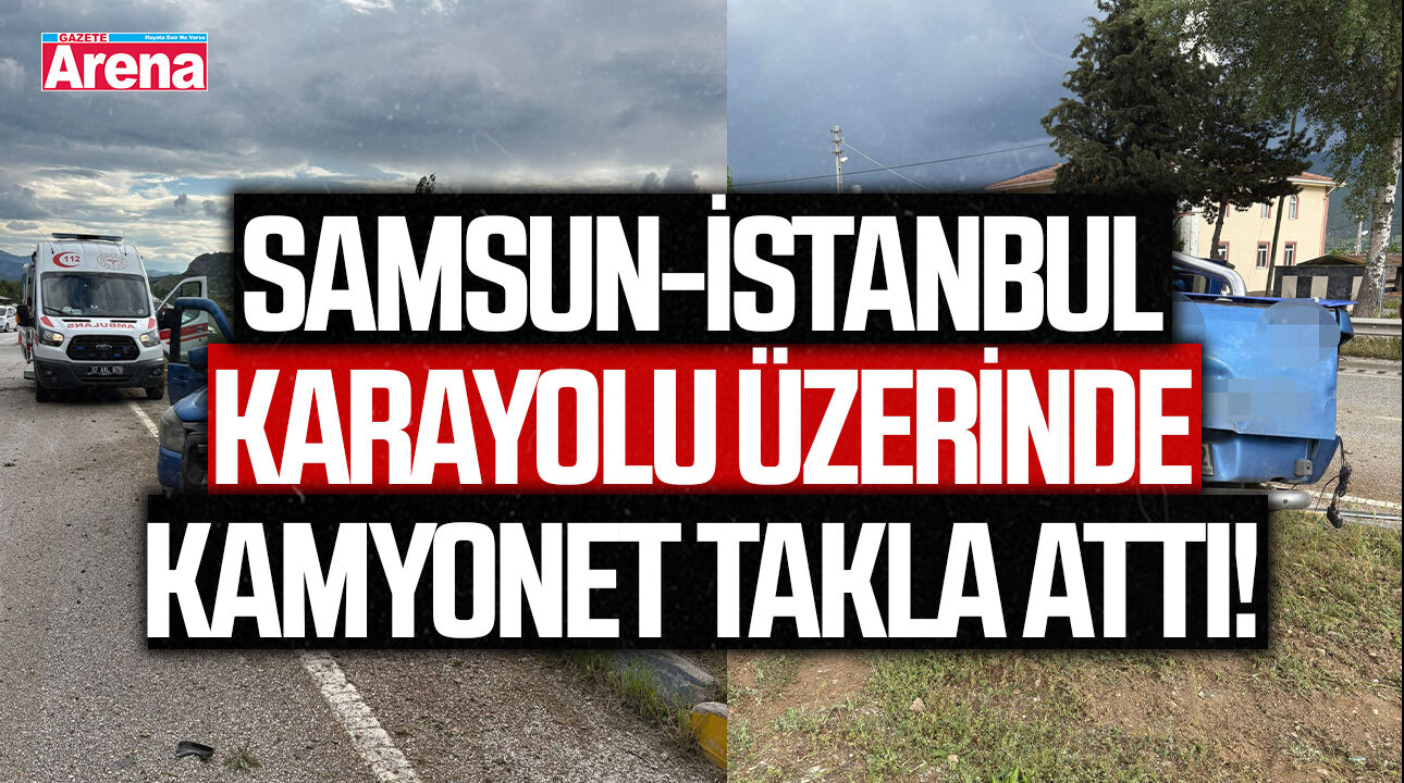 Samsun-İstanbul karayolu üzerinde kamyonet takla attı!