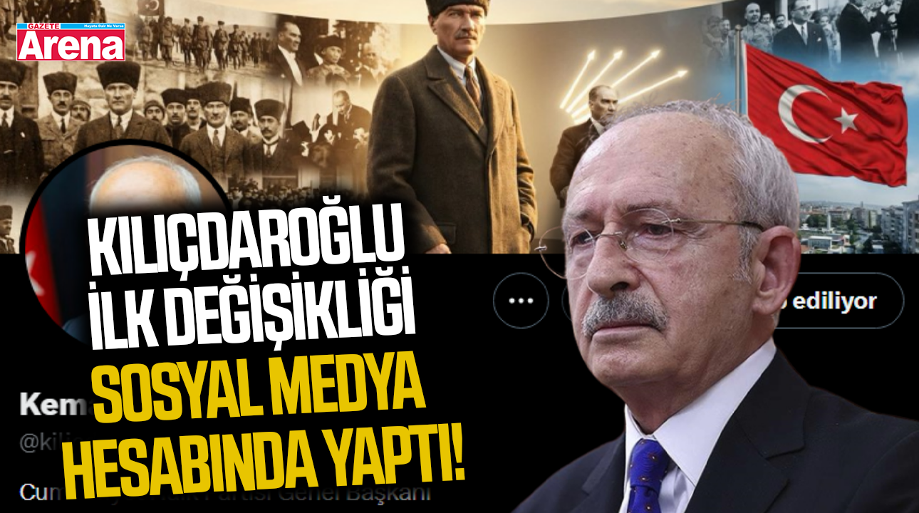 Kemal Kılıçdaroğlu ilk değişikliği sosyal medya hesabında yaptı!