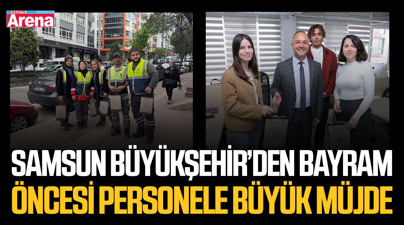 Samsun Büyükşehir’den bayram öncesi, personele büyük müjde