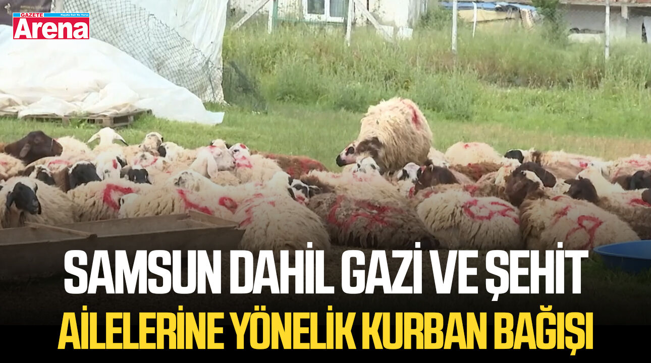 Samsun dahil gazi ve şehit ailelerine yönelik kurban bağışı