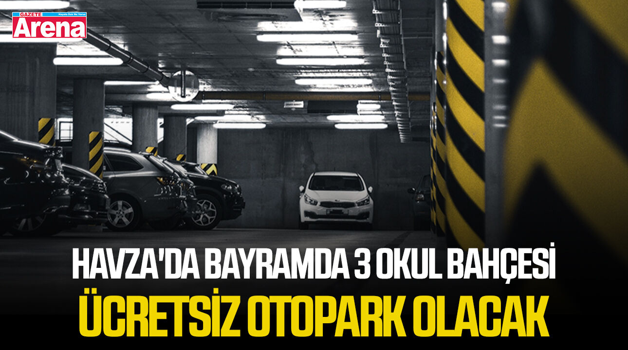 Havza'da bayramda 3 okul bahçesi ücretsiz otopark olacak