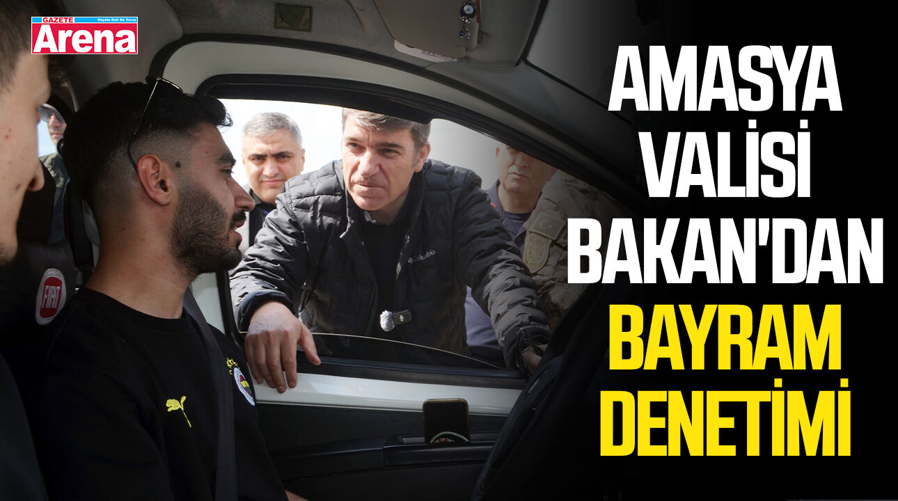 Amasya Valisi Bakan'dan İstanbul-Samsun kara yolunda denetim
