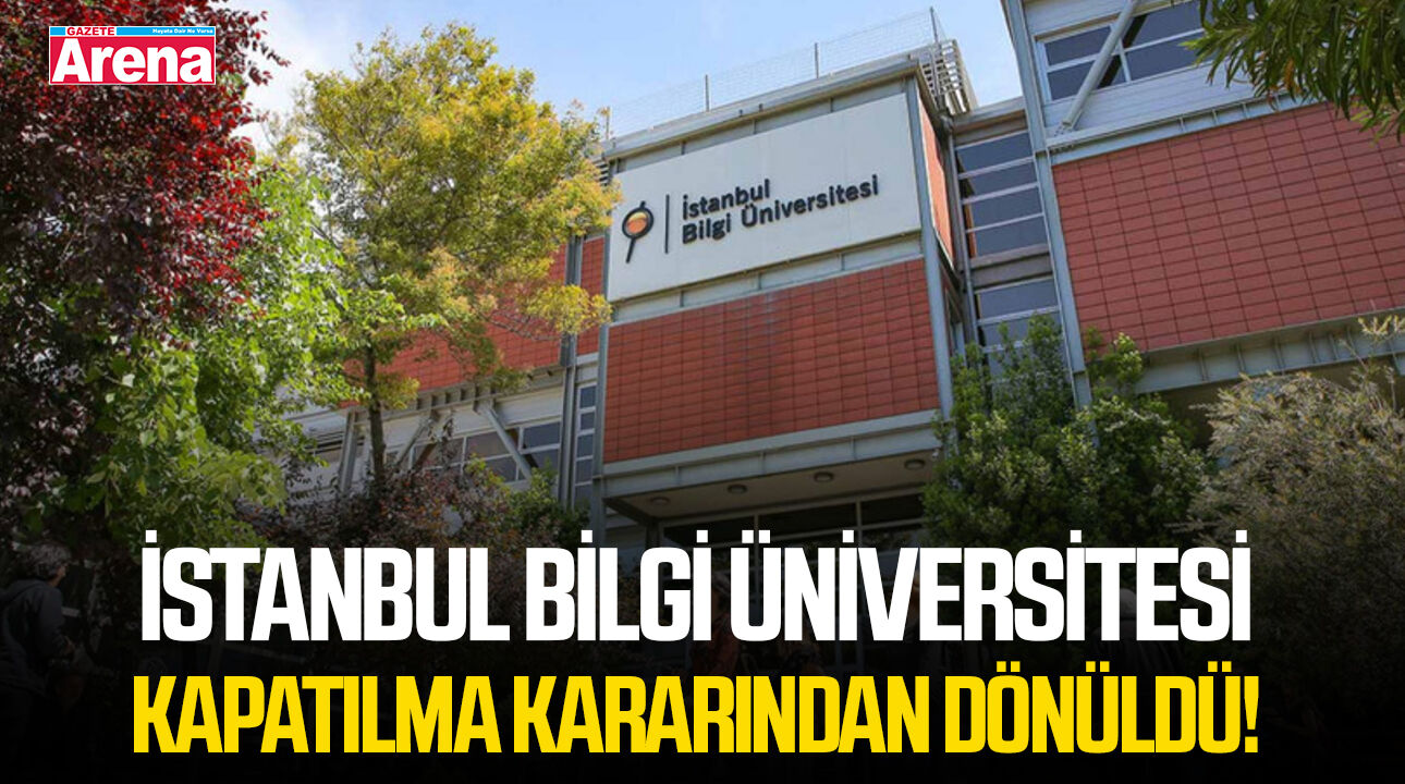 İstanbul Bilgi Üniversitesi kapatılma kararından dönüldü!