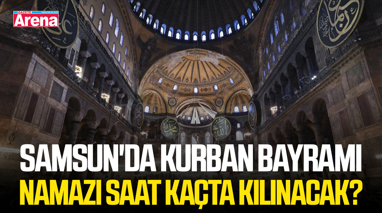 Samsun'da Kurban Bayramı namazı saat kaçta kılınacak?