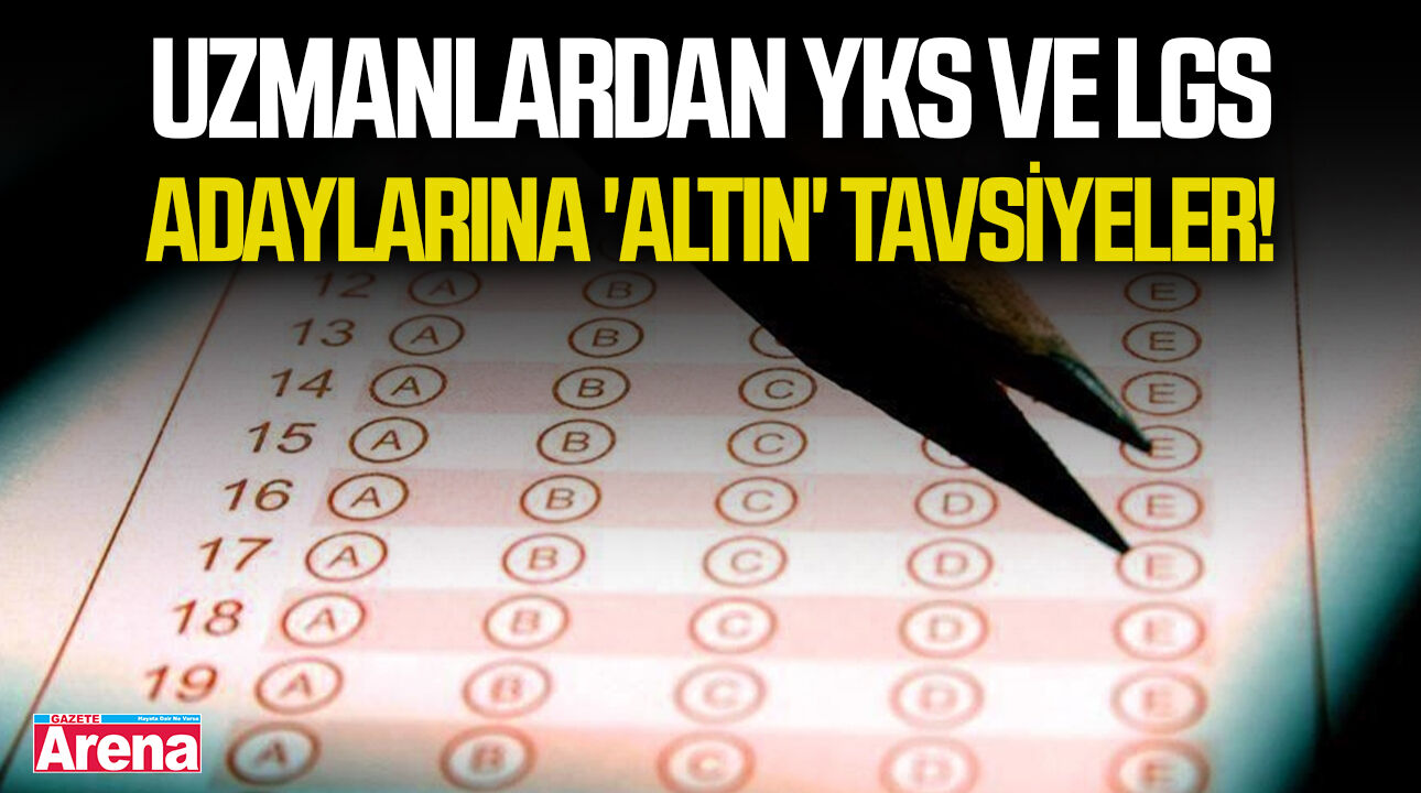 Uzmanlardan YKS ve LGS adaylarına 'altın' tavsiyeler!