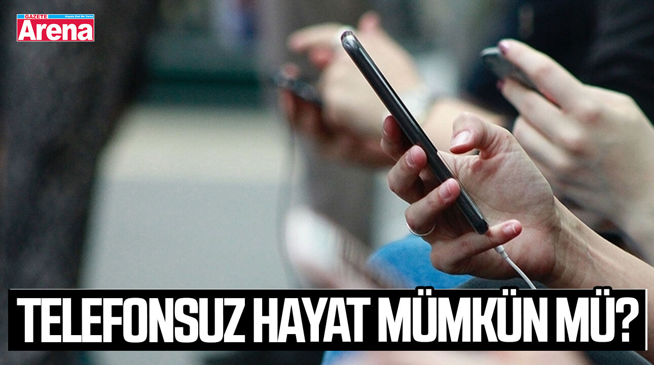 Telefonsuz hayat mümkün mü?