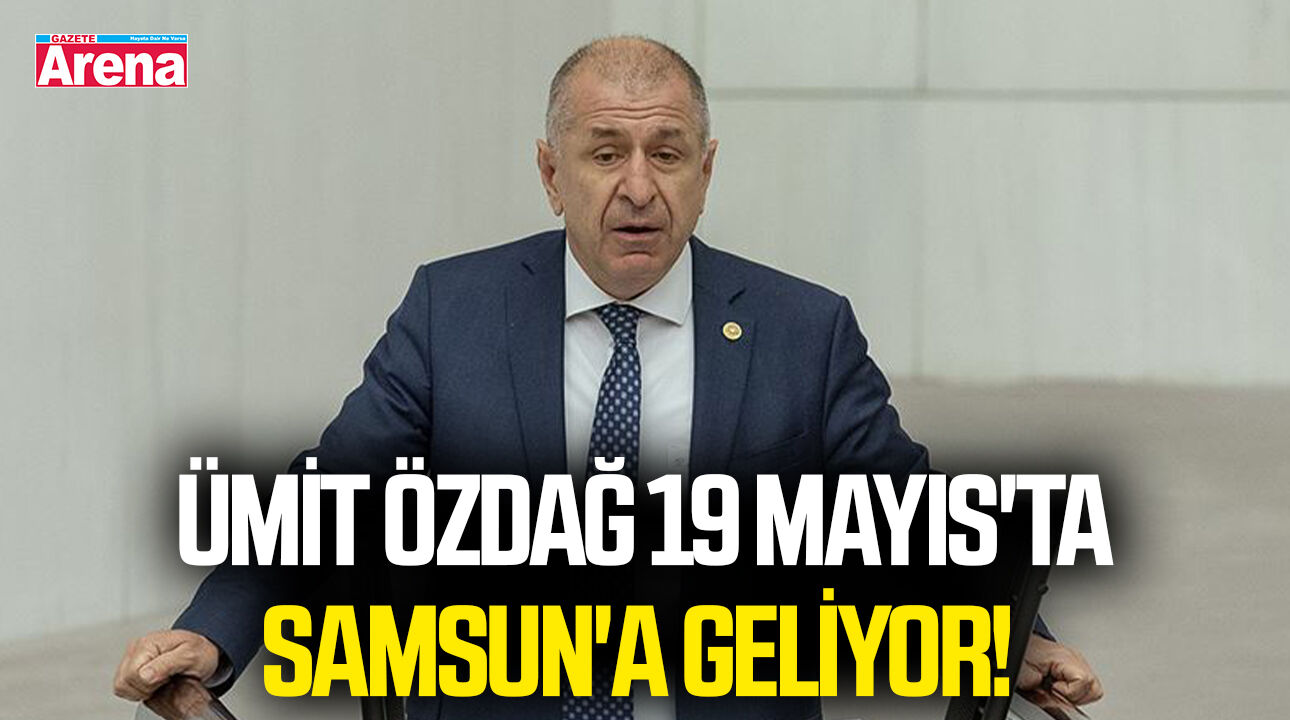 Ümit Özdağ 19 Mayıs'ta Samsun'a geliyor!