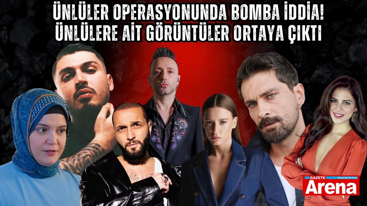 Ünlüler operasyonunda bomba iddia! Ünlülere ait görüntüler ortaya çıktı