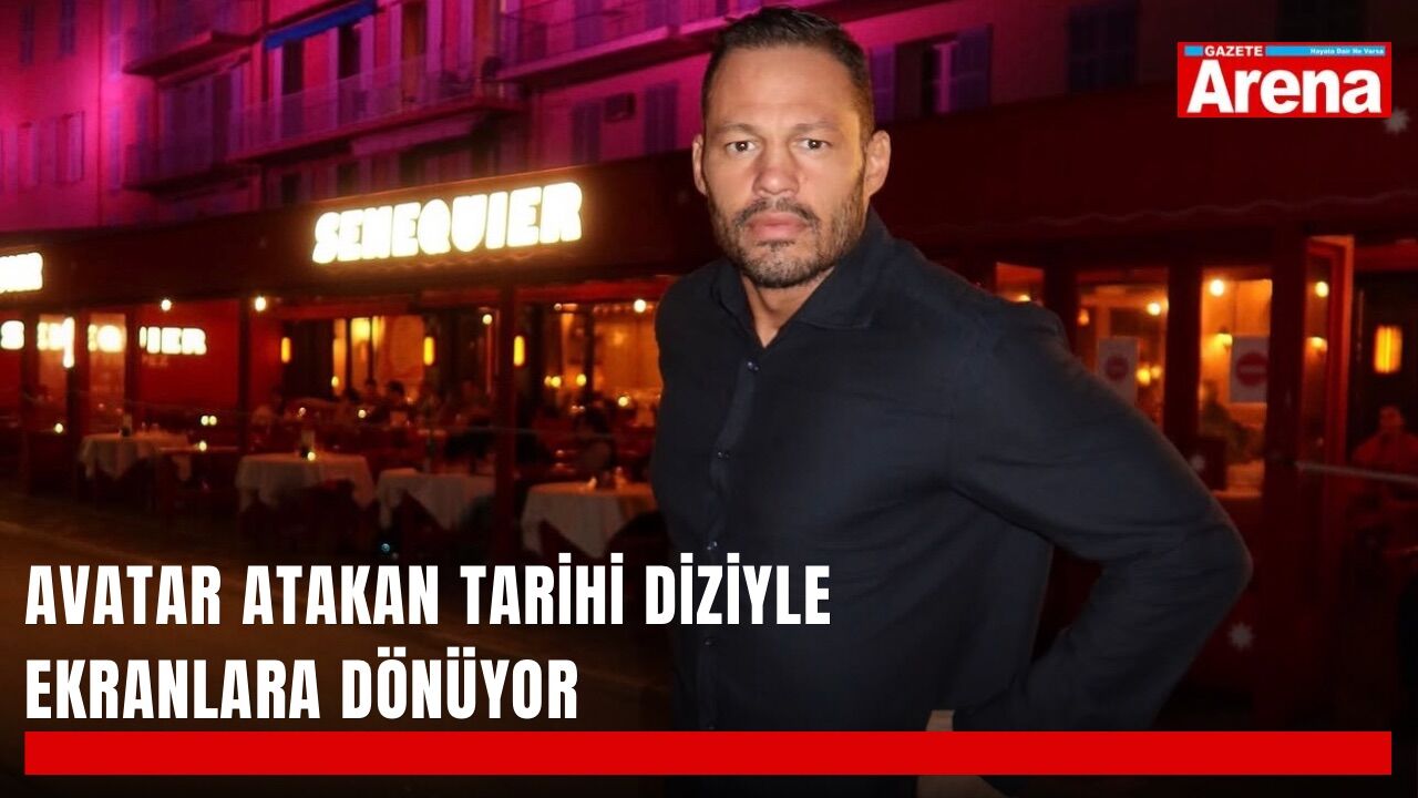 Avatar Atakan tarihi diziyle ekranlara dönüyor