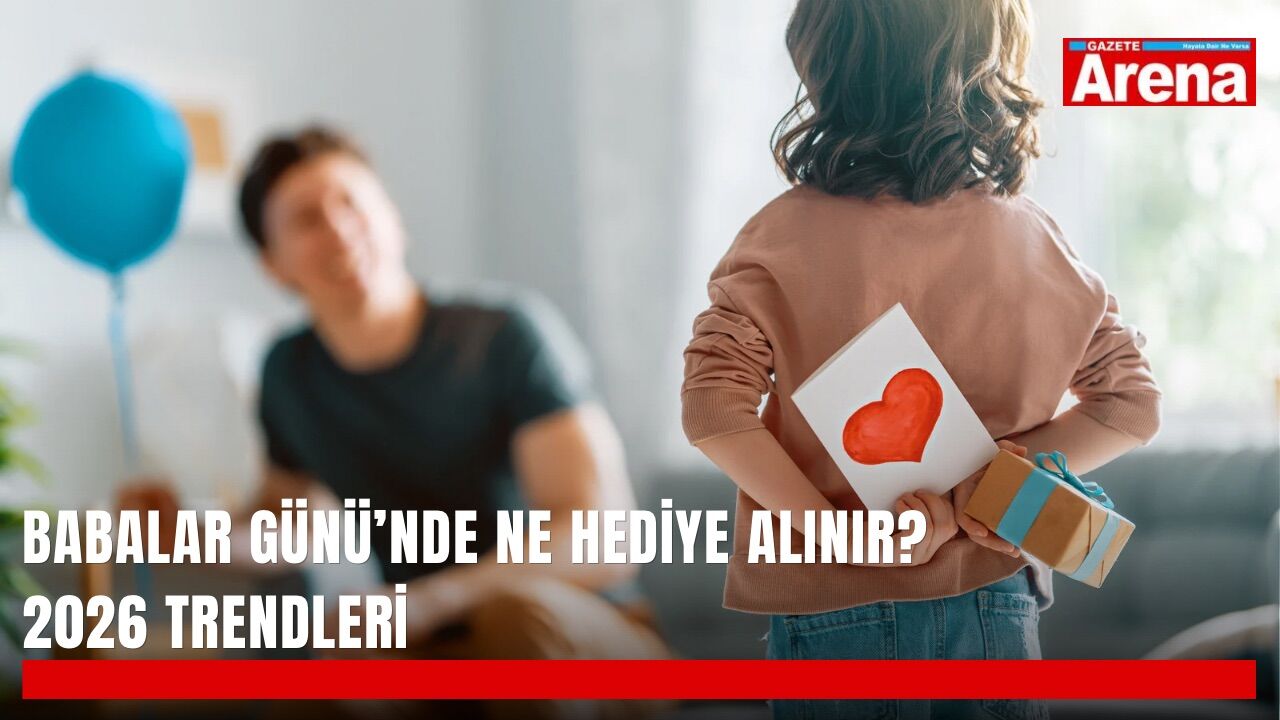 Babalar Günü’nde ne hediye alınır? 2026 trendleri