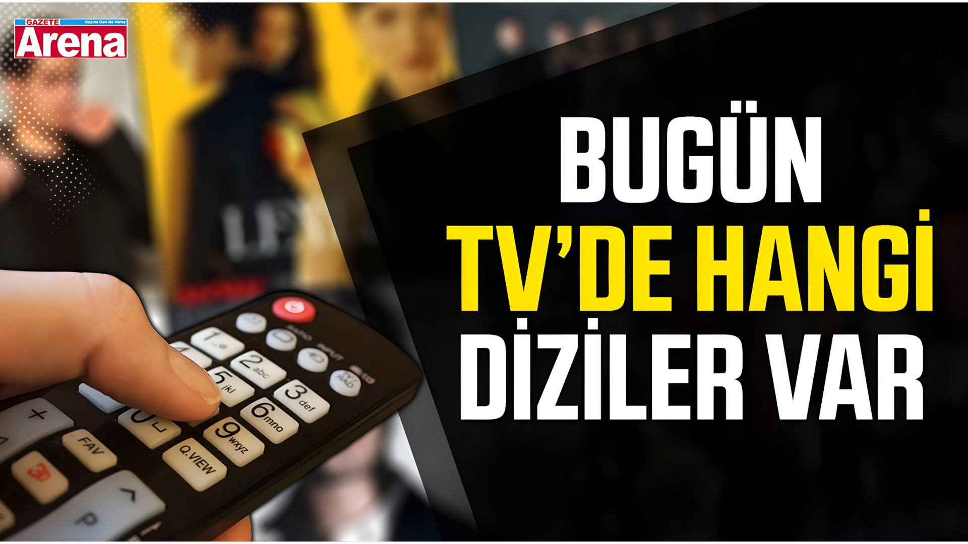 Bu akşam televizyonda hangi diziler var?