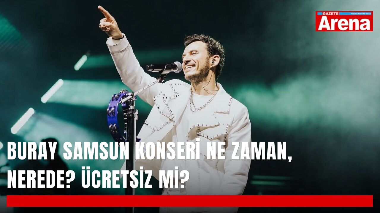 Buray Samsun konseri ne zaman, nerede? Ücretsiz mi?