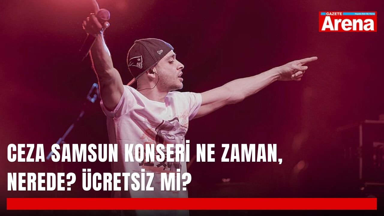 Ceza Samsun konseri ne zaman, nerede? Ücretsiz mi?