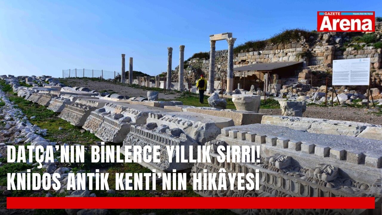 Datça’nın binlerce yıllık sırrı! Knidos Antik Kenti’nin hikâyesi