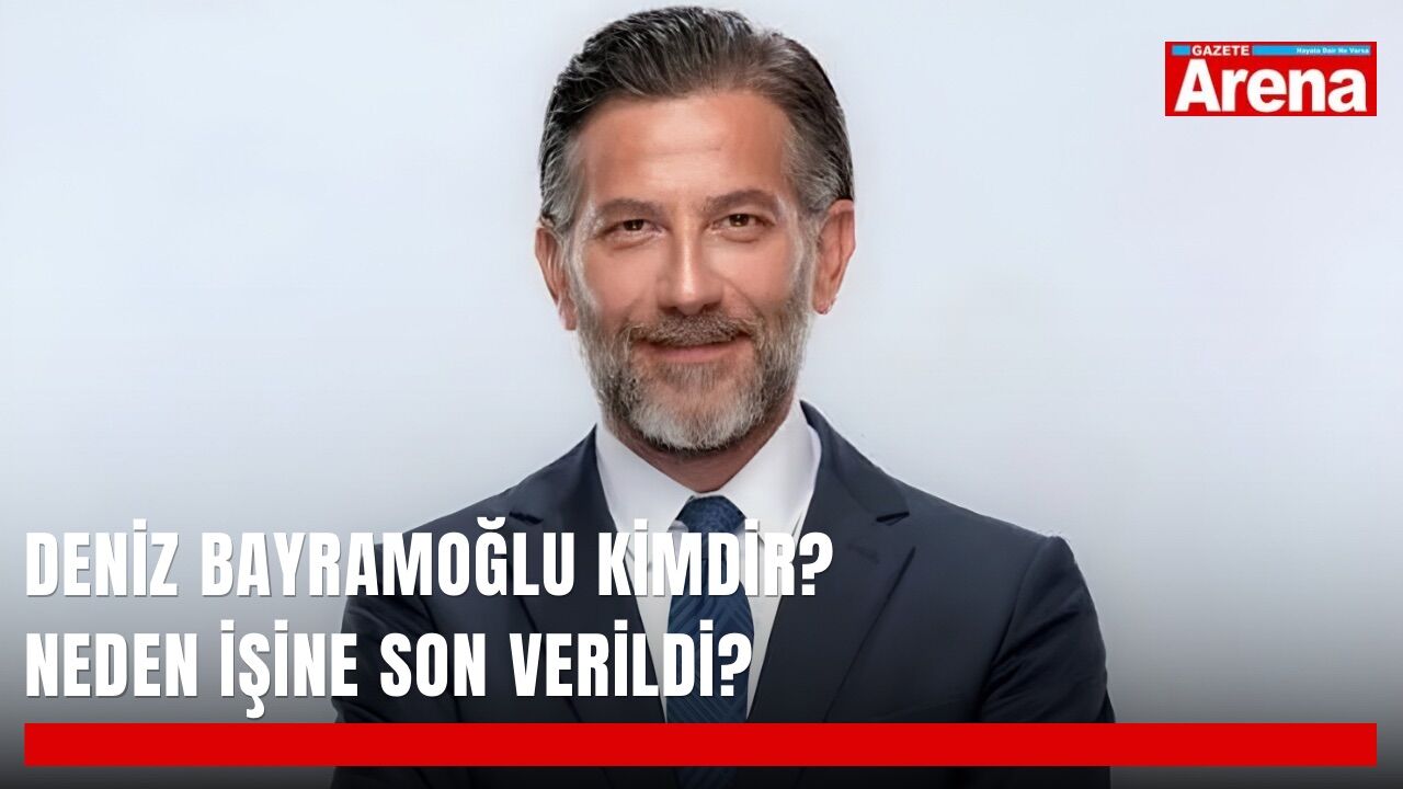 Deniz Bayramoğlu kimdir, neden işine son verildi?
