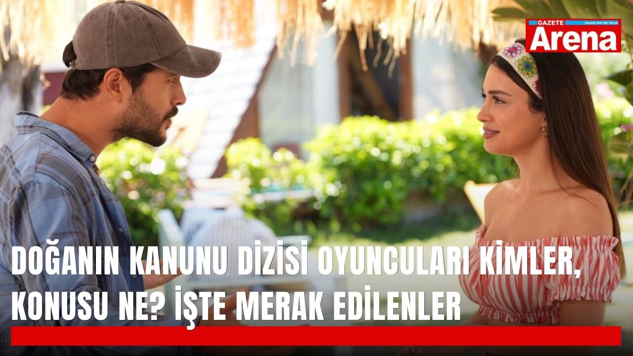 Doğanın Kanunu dizisi oyuncuları kimler, konusu ne? İşte merak edilenler