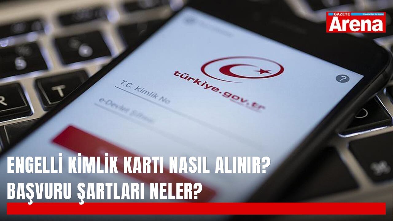Engelli kimlik kartı nasıl alınır? Başvuru şartları neler?