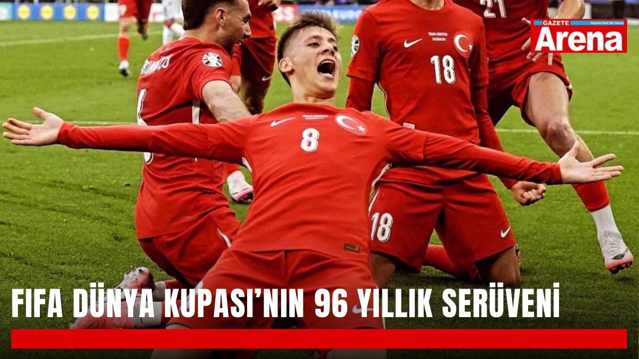 FIFA Dünya Kupası’nın 96 yıllık serüveni