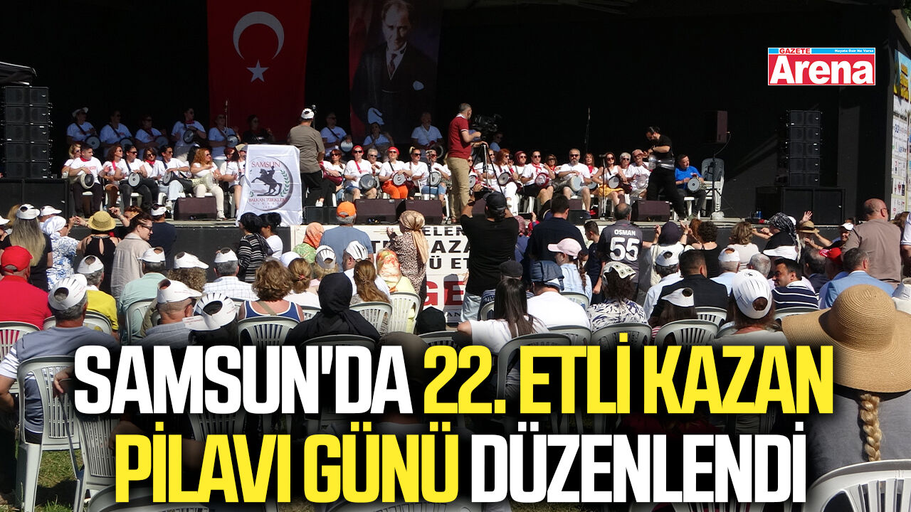 Samsun'da 22. Etli Kazan Pilavı Günü düzenlendi