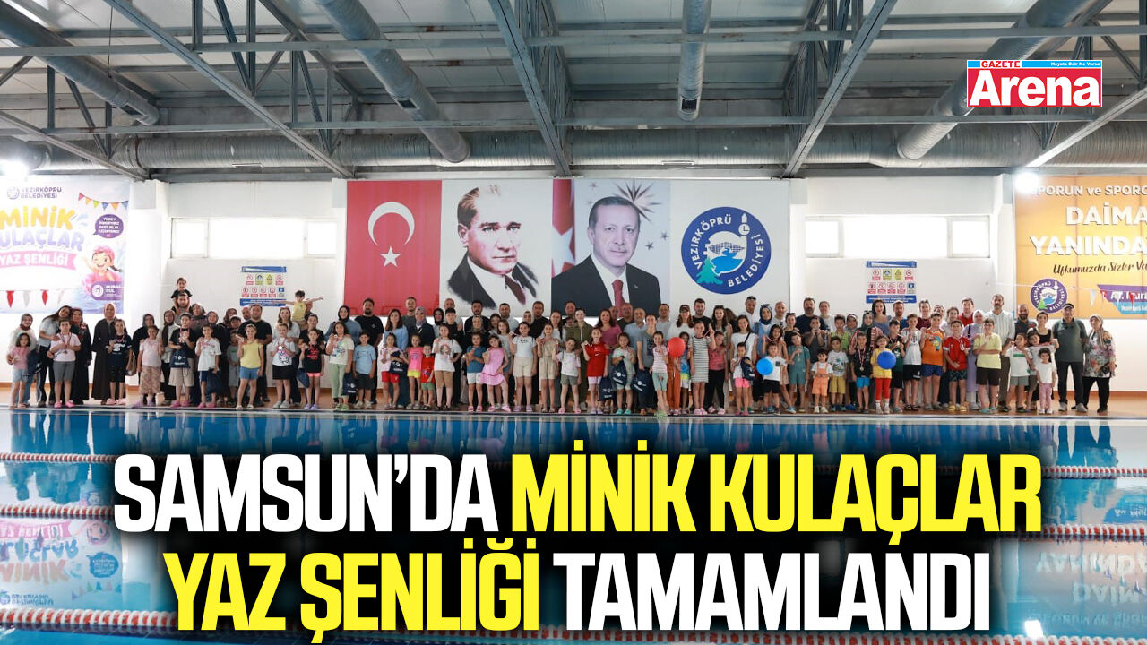 Samsun'da Minik Kulaçlar Yaz Şenliği tamamlandı