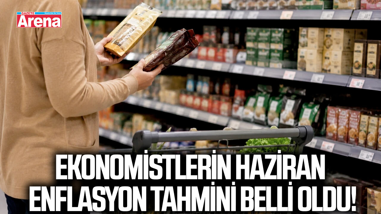 Ekonomistlerin haziran enflasyon tahmini belli oldu!
