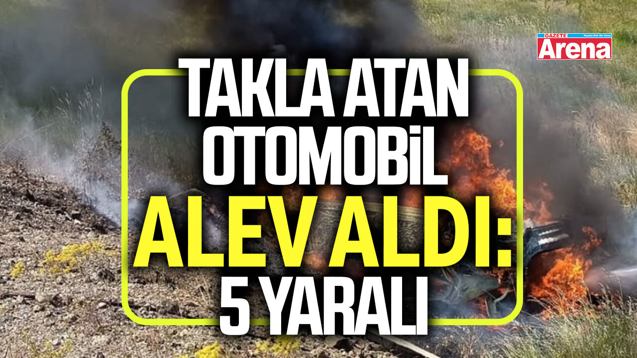 Takla atan otomobil alev aldı: 5 yaralı