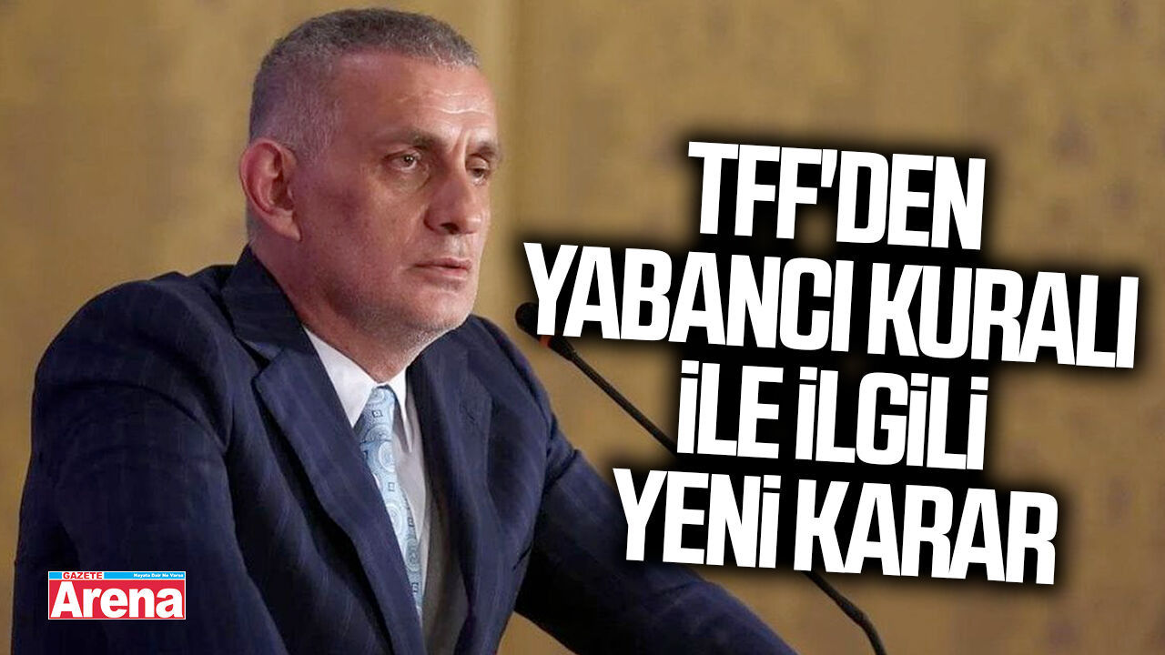 TFF'den yabancı kuralı ile ilgili yeni karar