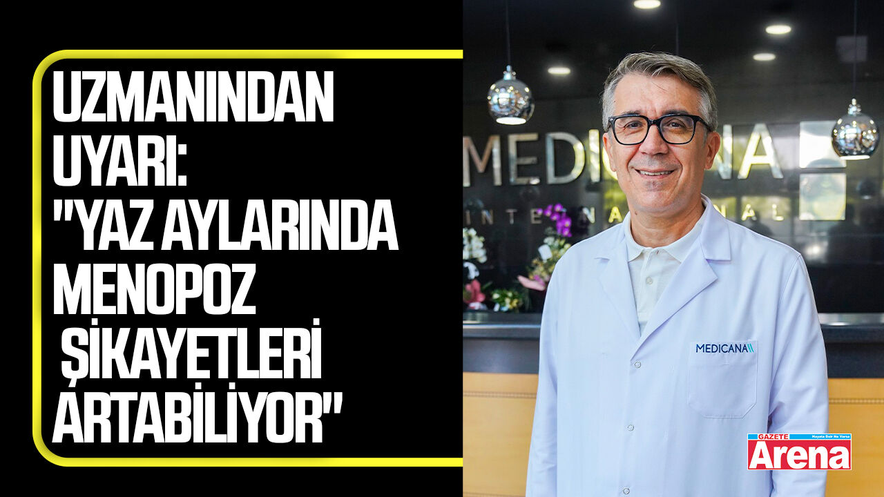 Uzmanından uyarı: "Yaz aylarında menopoz şikayetleri artabiliyor"