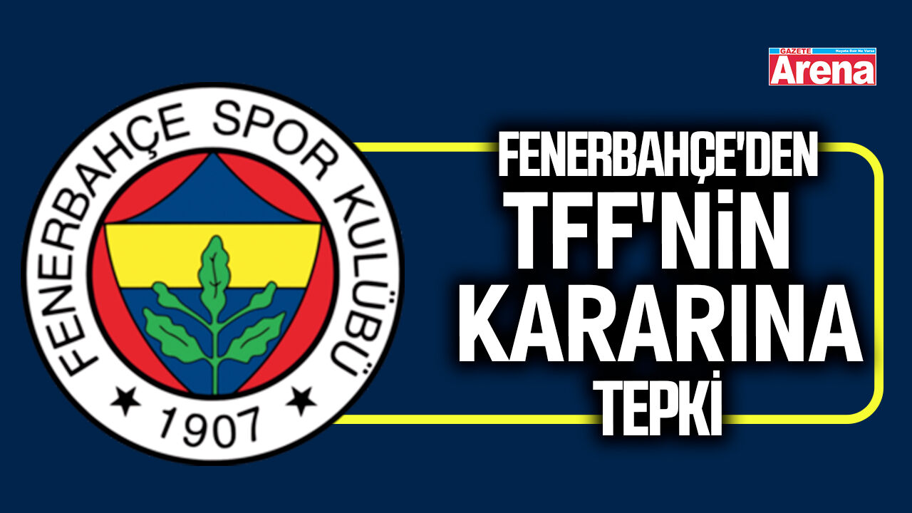 Fenerbahçe'den TFF'nin kararına tepki