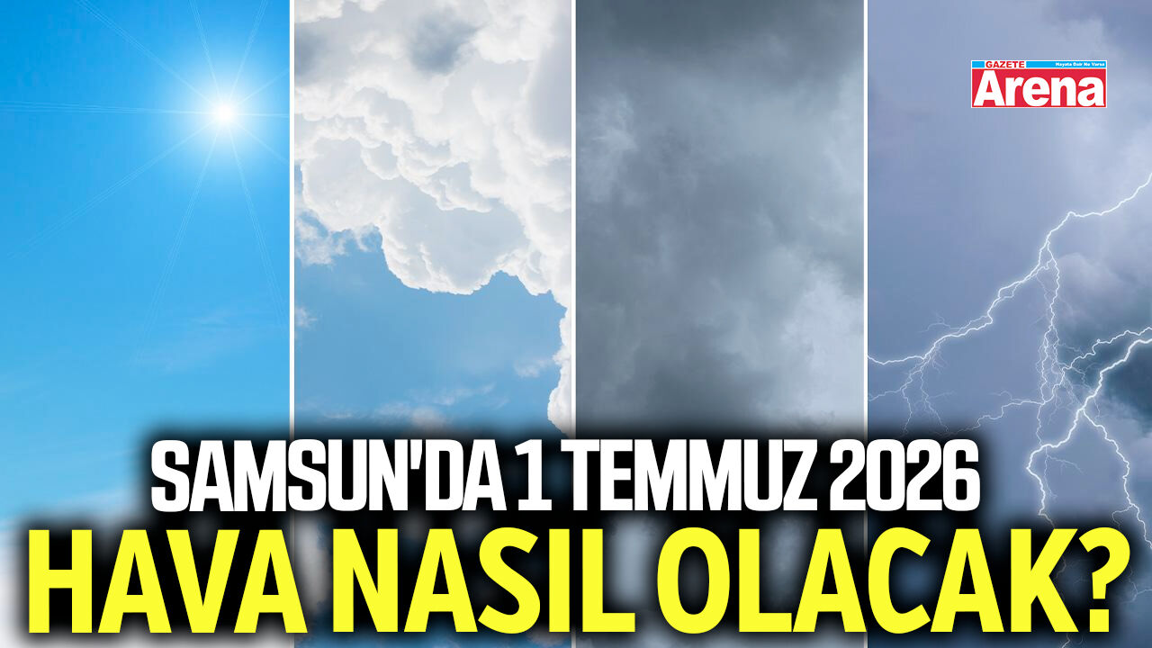 1 Temmuz 2026 Samsun'da hava nasıl olacak?