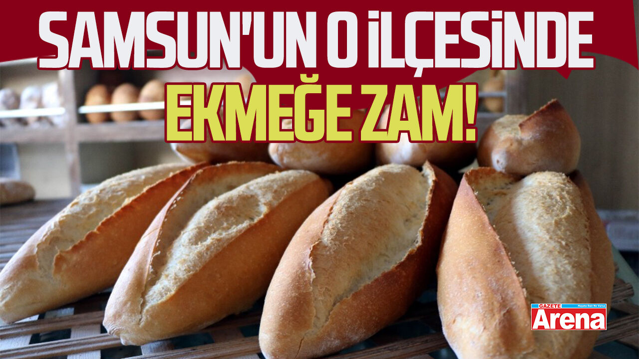 Samsun'un o ilçesinde ekmeğe zam