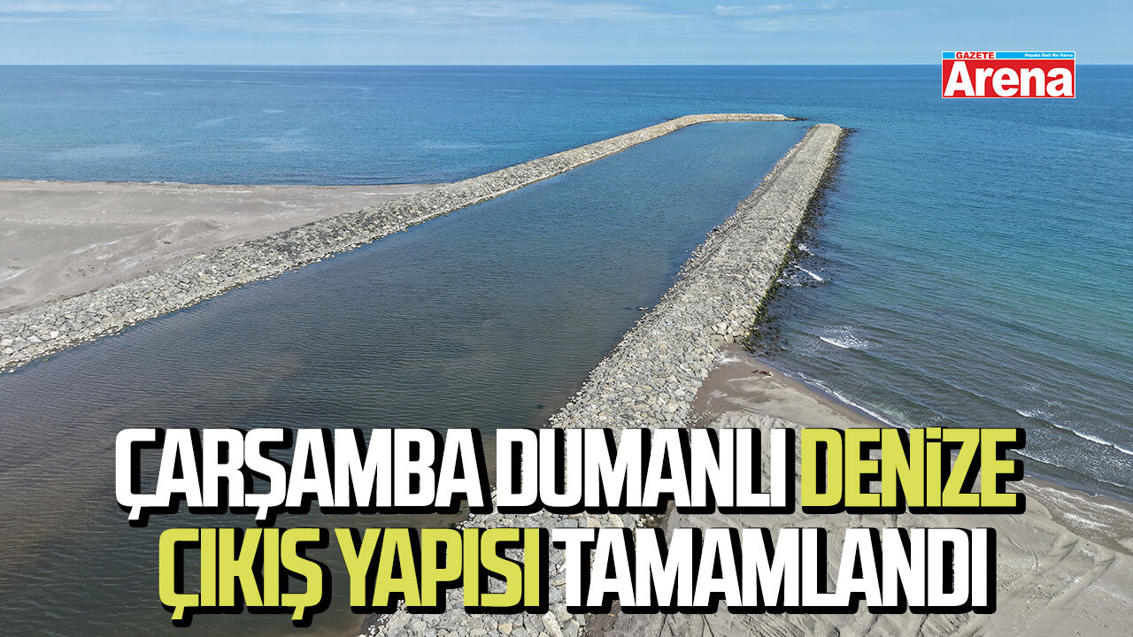 Çarşamba Dumanlı denize çıkış yapısı tamamlandı