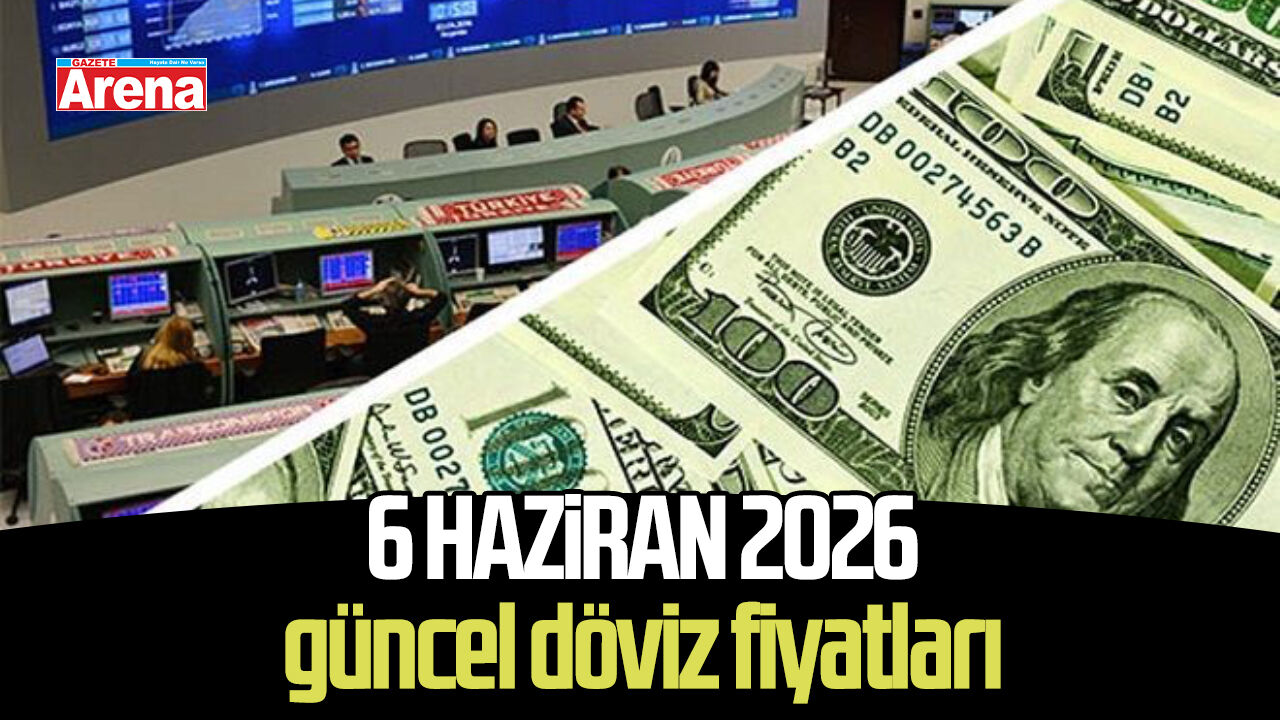 6 Haziran 2026 güncel döviz kurları