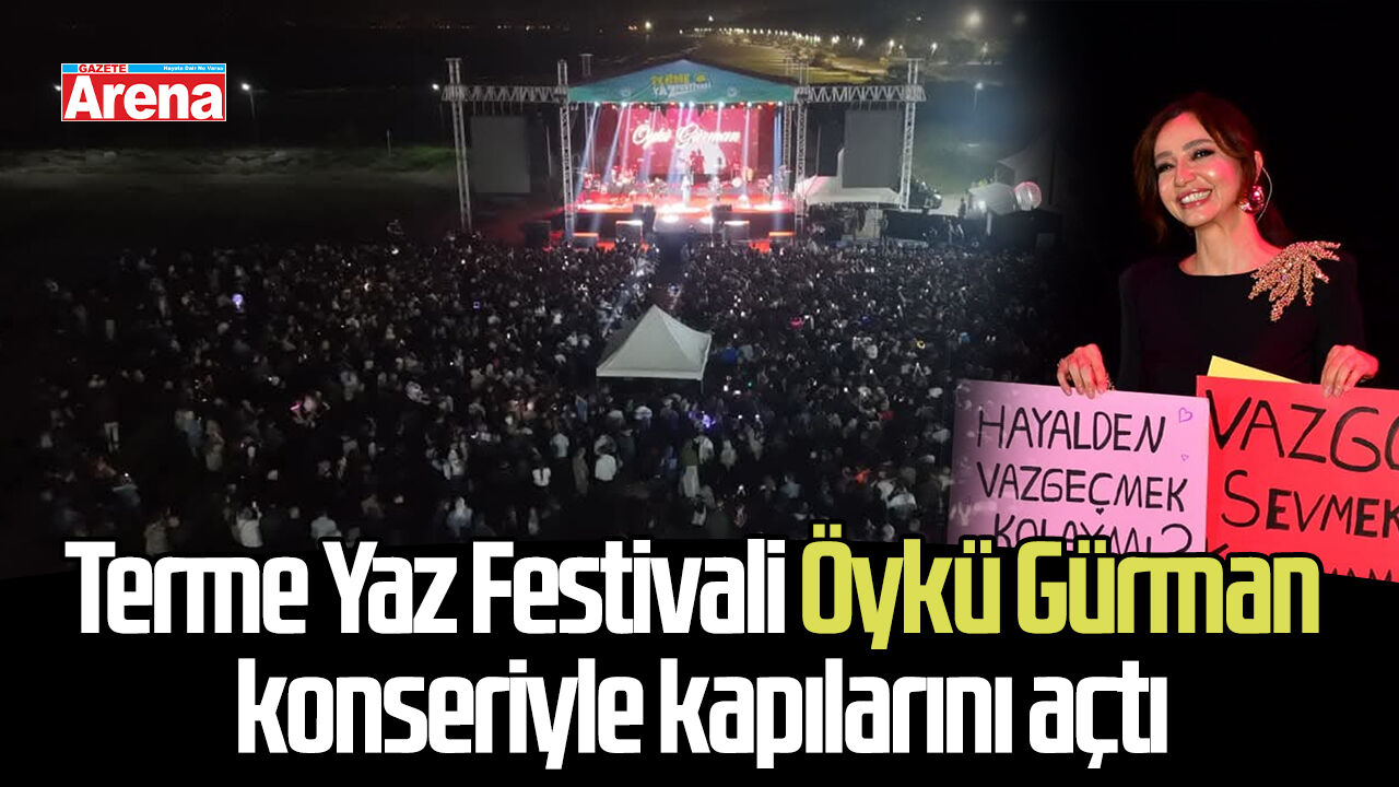 Terme Yaz Festivali Öykü Gürman konseriyle kapılarını açtı
