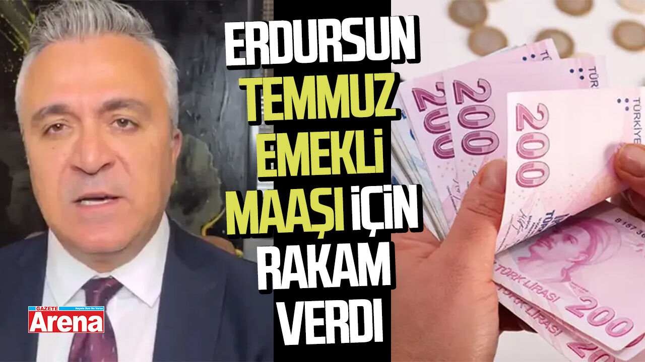 Erdursun'dan Temmuz emekli maaşı için rakam verdi
