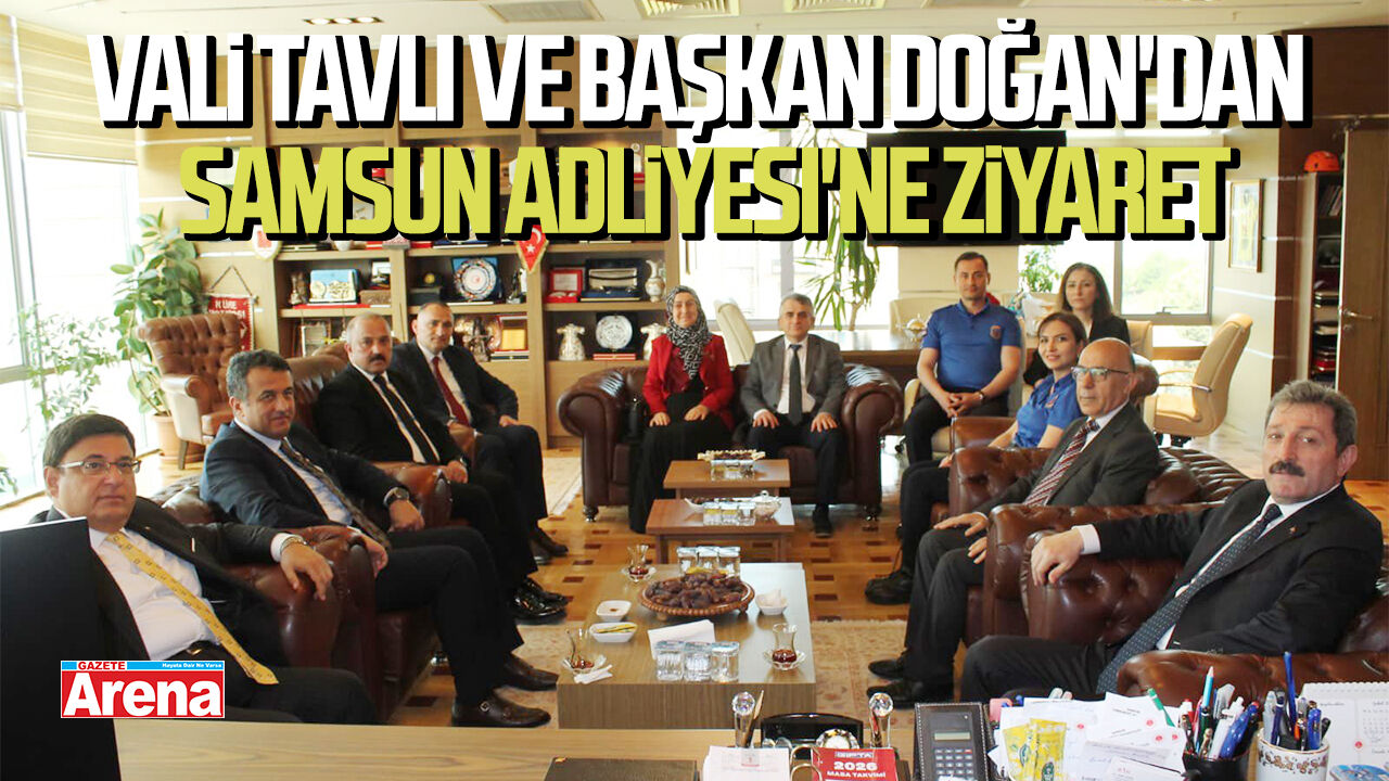 Vali Tavlı ve Başkan Doğan'dan Samsun Adliyesi'ne ziyaret