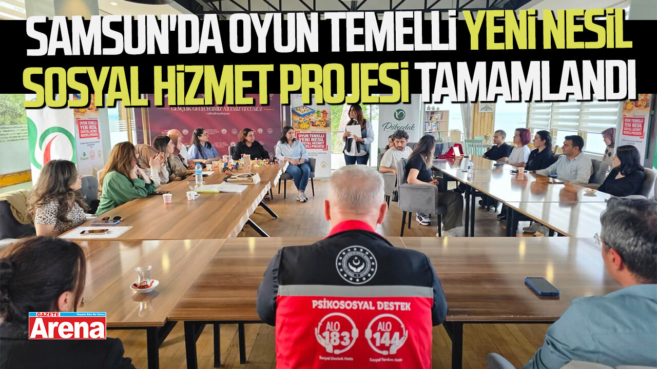 Samsun'da Oyun Temelli Yeni Nesil Sosyal Hizmet Projesi tamamlandı